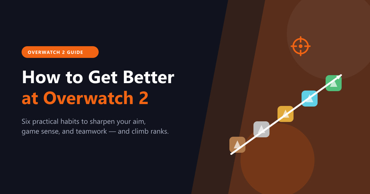 How to Get Better at Overwatch 2 (2026 Guide)
