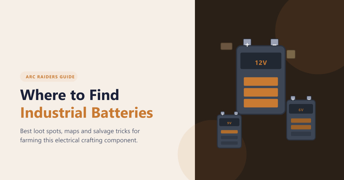 Where to Find Industrial Batteries in ARC Raiders (2026)