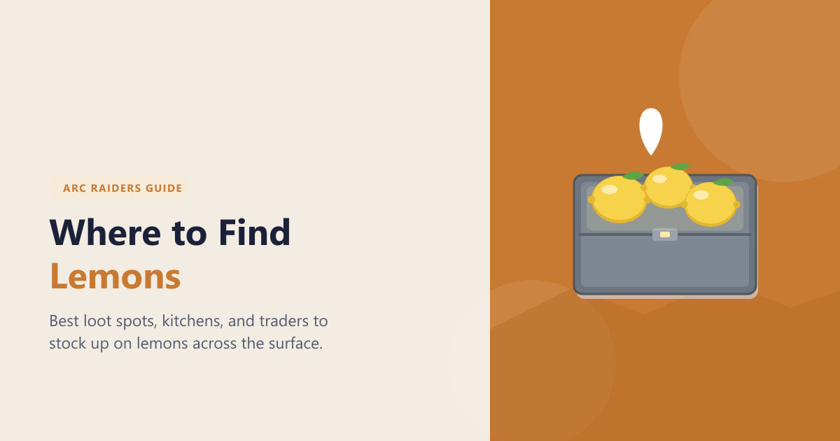 Where to Find Lemons in ARC Raiders (2026 Guide)