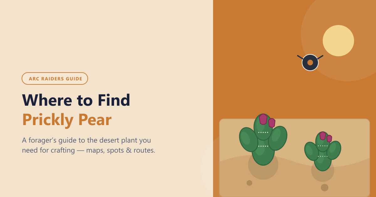 Where to Find Prickly Pear in ARC Raiders (2026)
