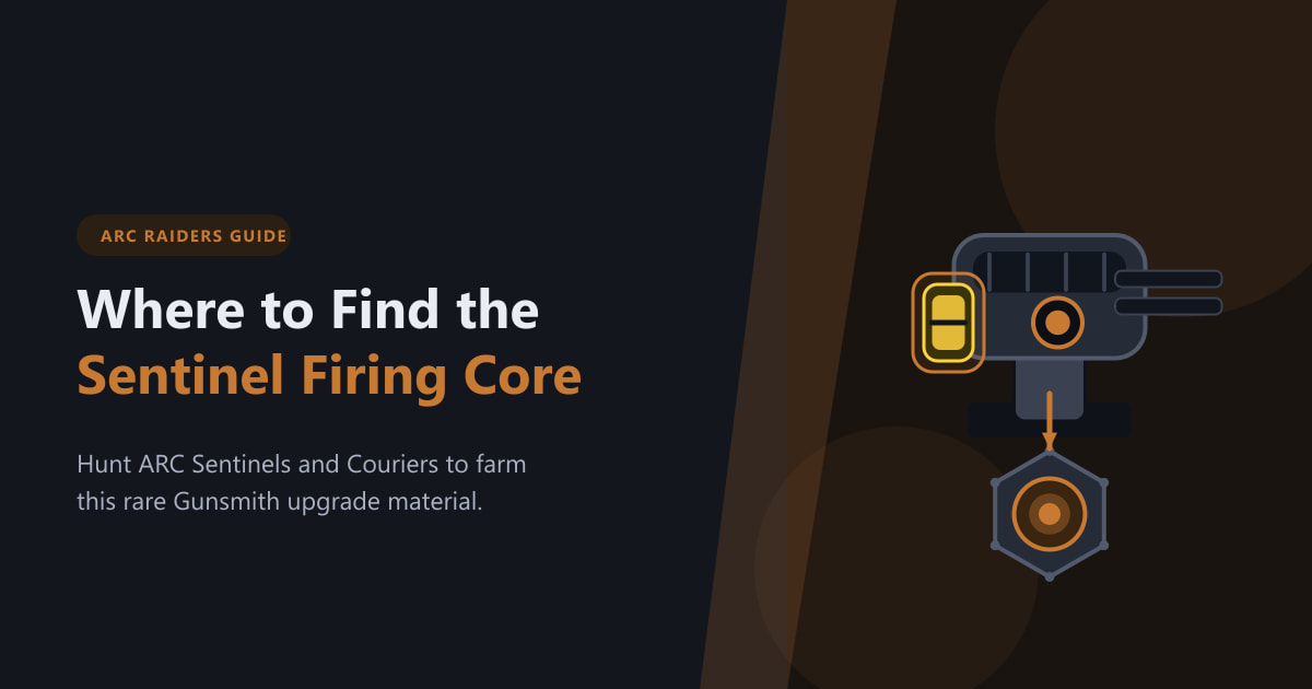Where to Find the Sentinel Firing Core in ARC Raiders